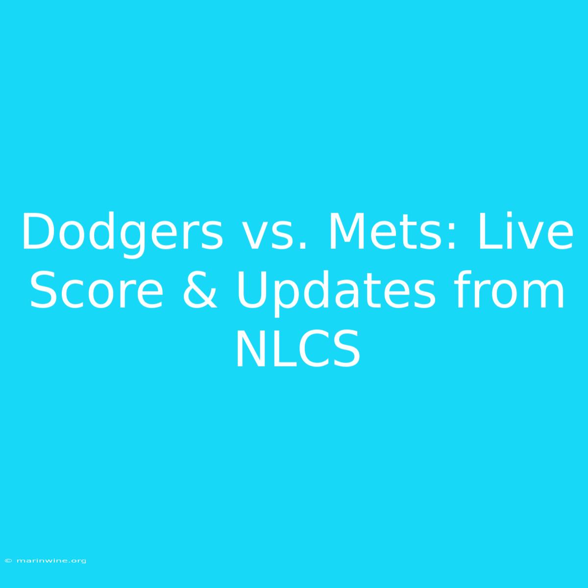 Dodgers Vs. Mets: Live Score & Updates From NLCS 