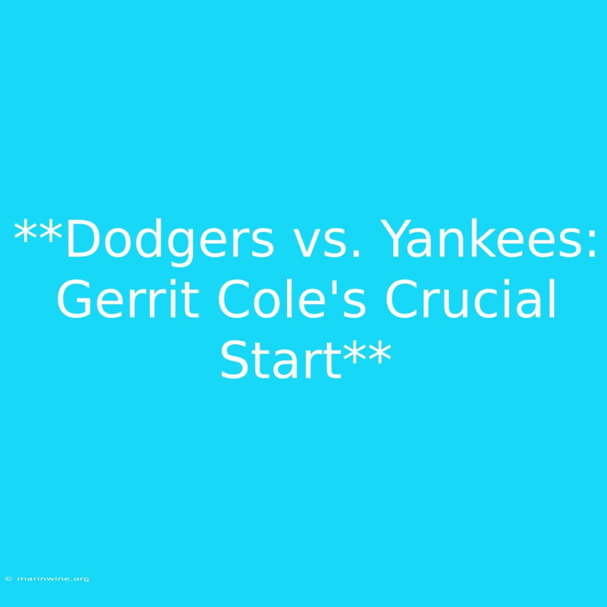 **Dodgers Vs. Yankees: Gerrit Cole's Crucial Start**