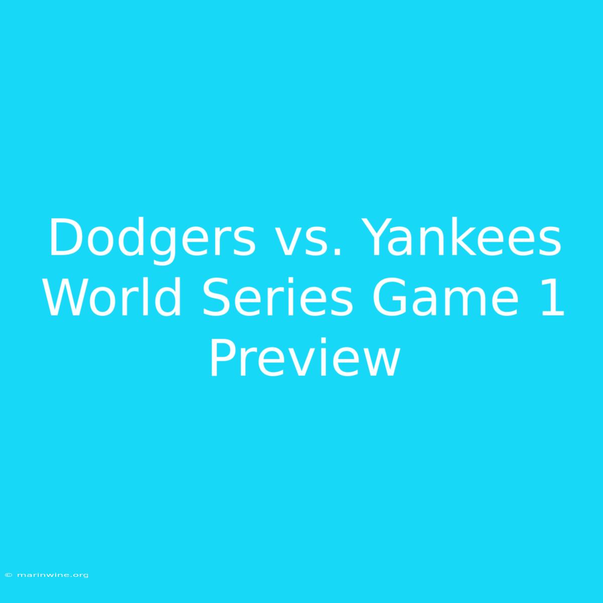 Dodgers Vs. Yankees World Series Game 1 Preview