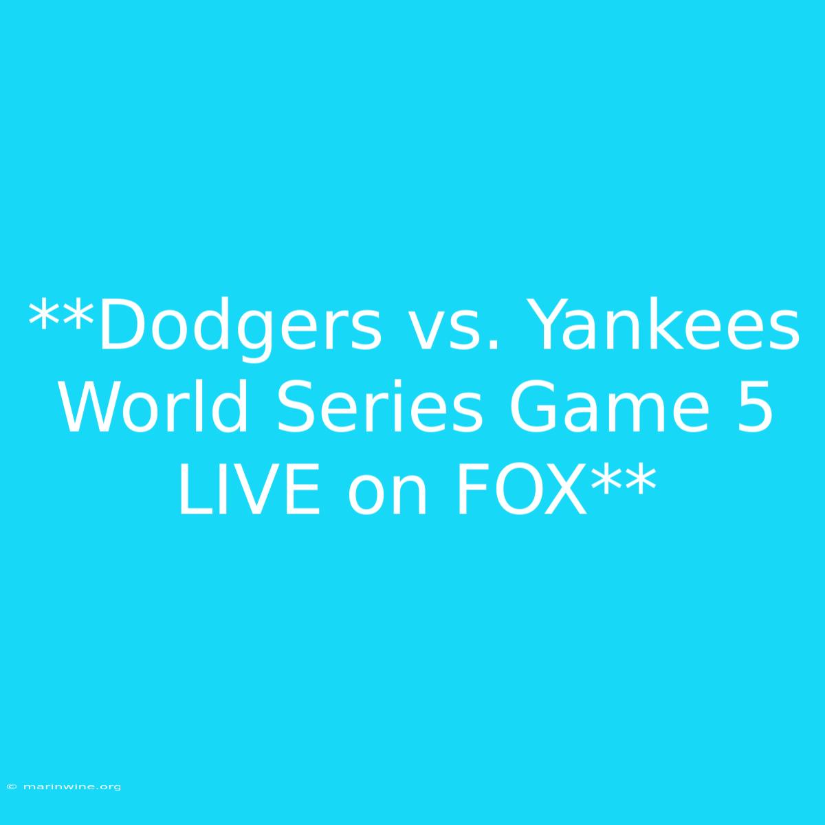 **Dodgers Vs. Yankees World Series Game 5 LIVE On FOX**