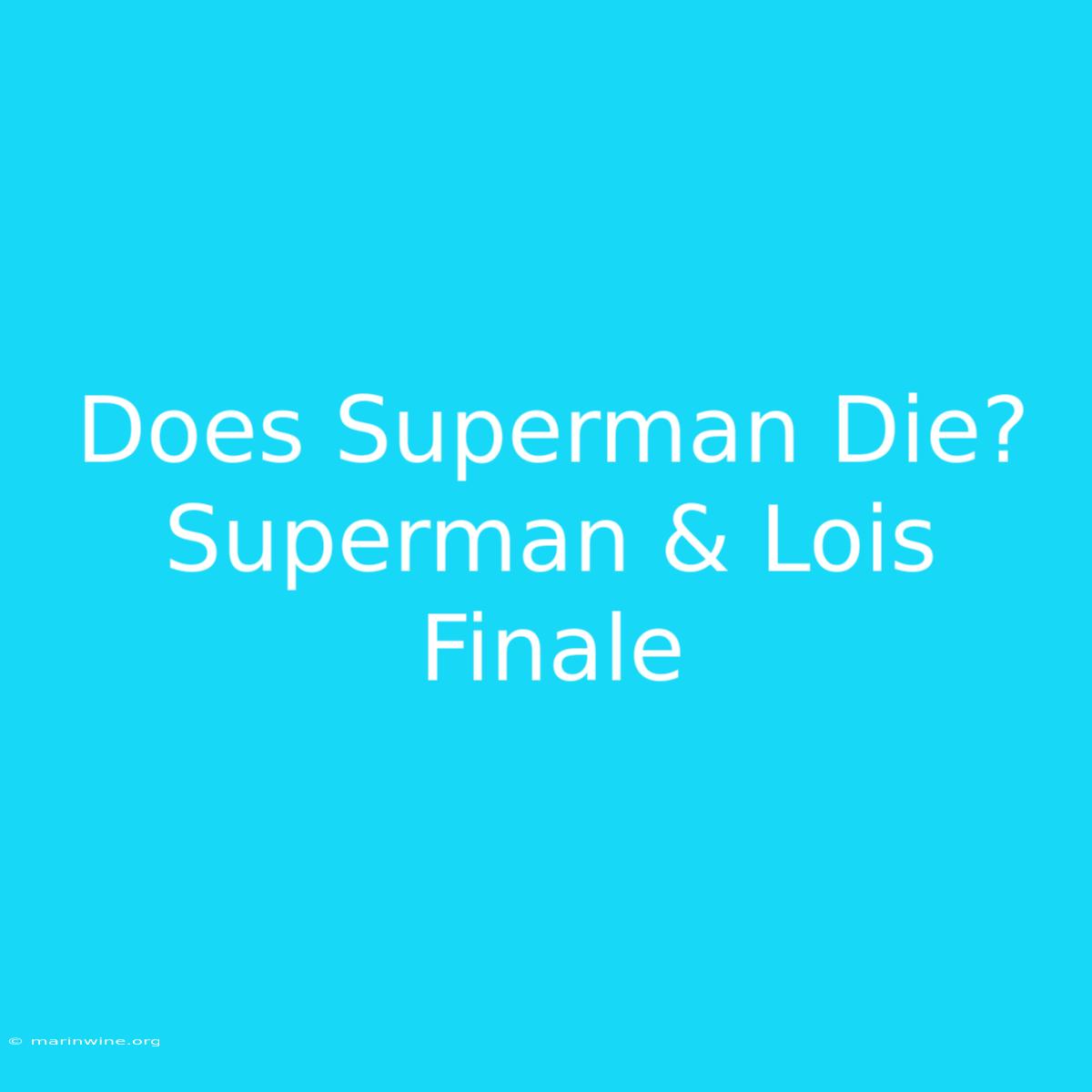 Does Superman Die? Superman & Lois Finale