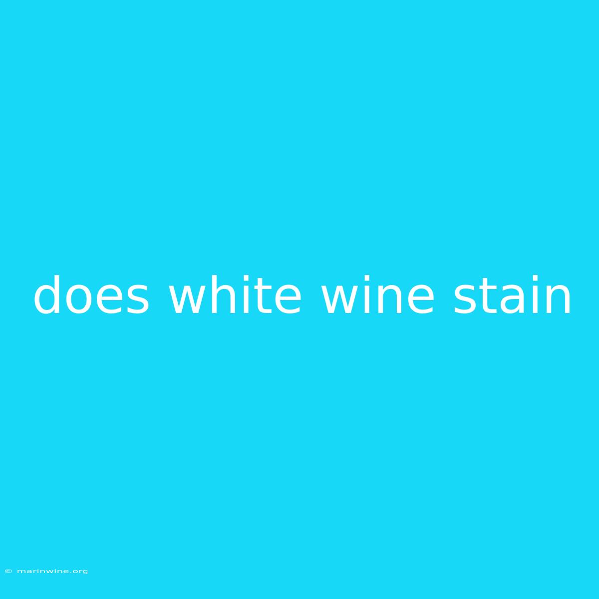 Does White Wine Stain