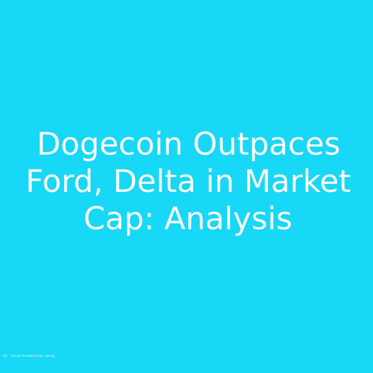 Dogecoin Outpaces Ford, Delta In Market Cap: Analysis