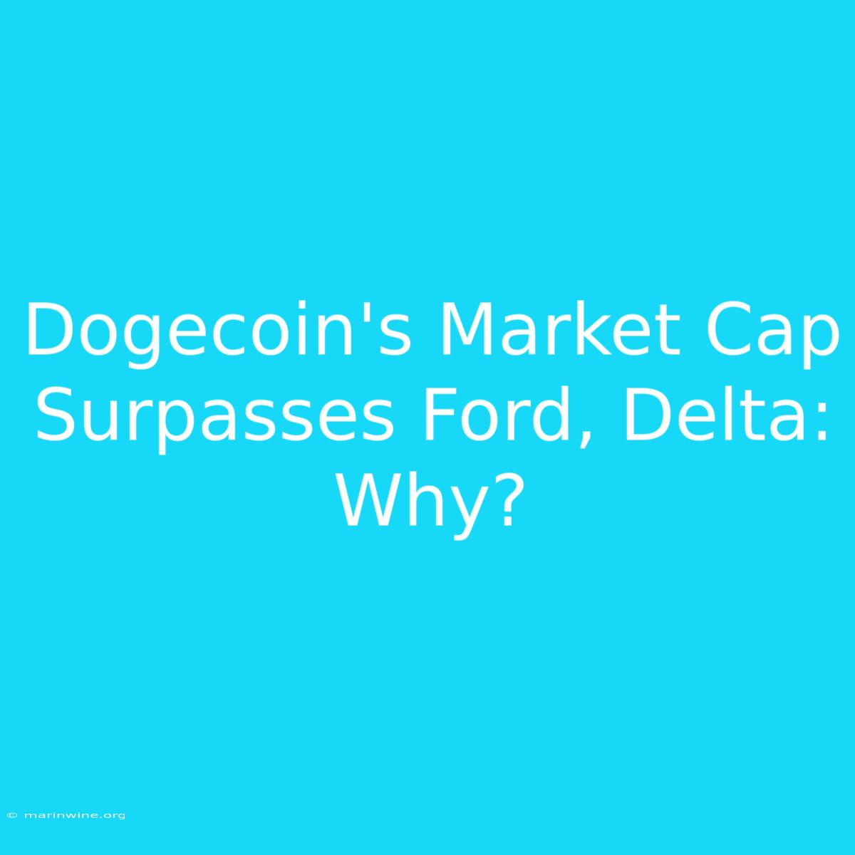 Dogecoin's Market Cap Surpasses Ford, Delta: Why?