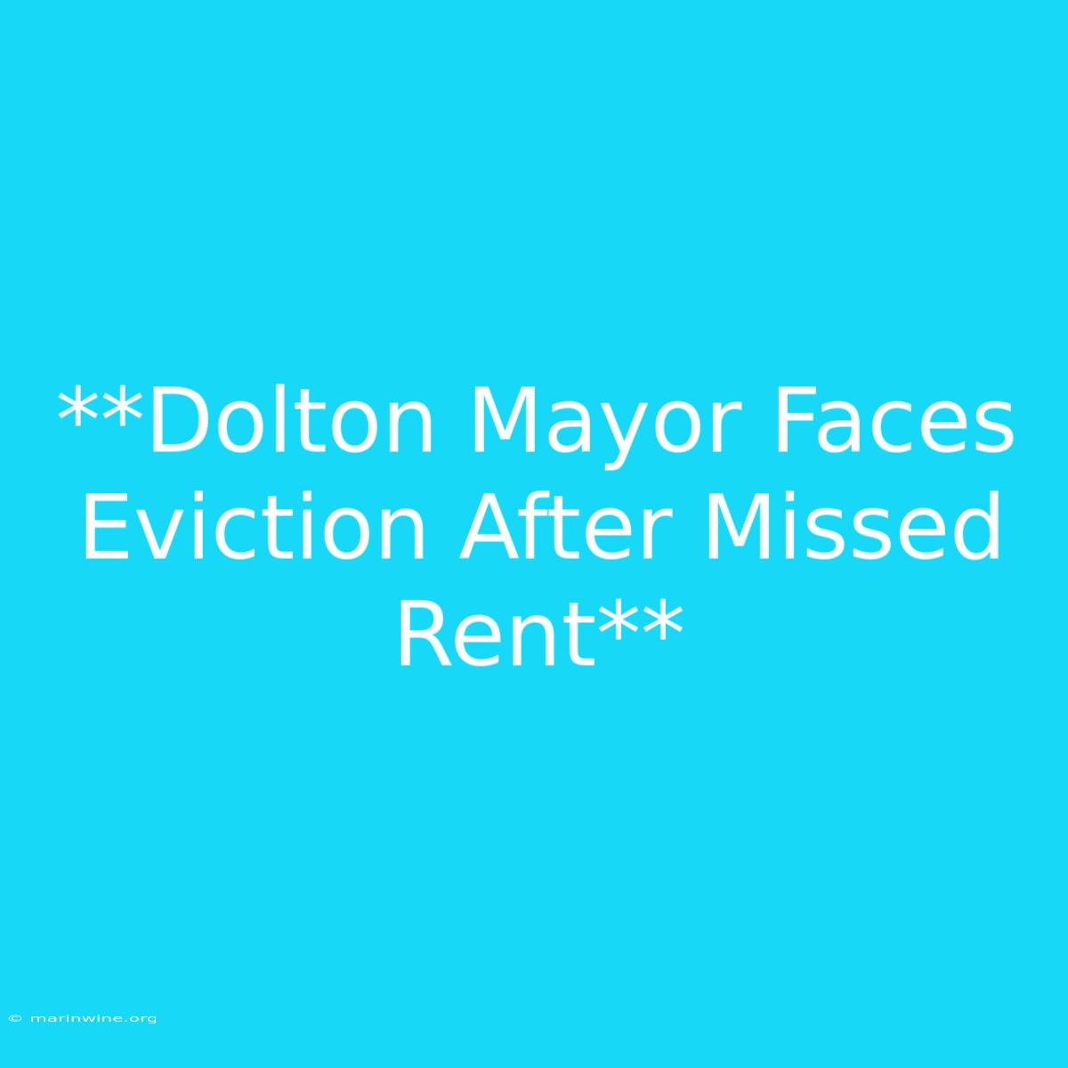 **Dolton Mayor Faces Eviction After Missed Rent** 