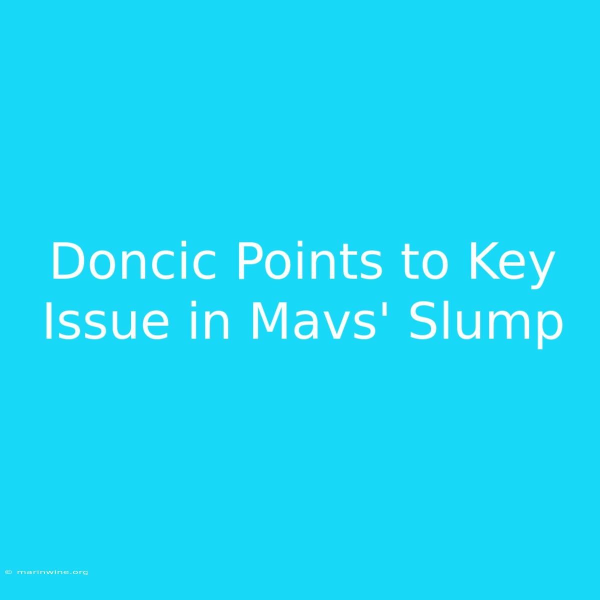 Doncic Points To Key Issue In Mavs' Slump