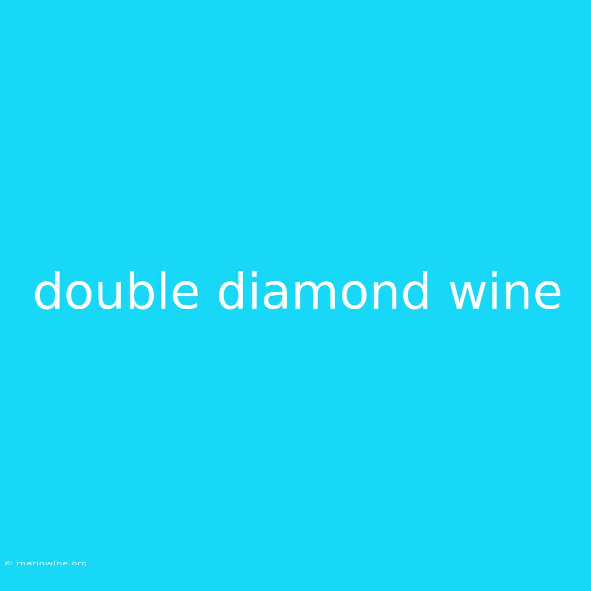 Double Diamond Wine