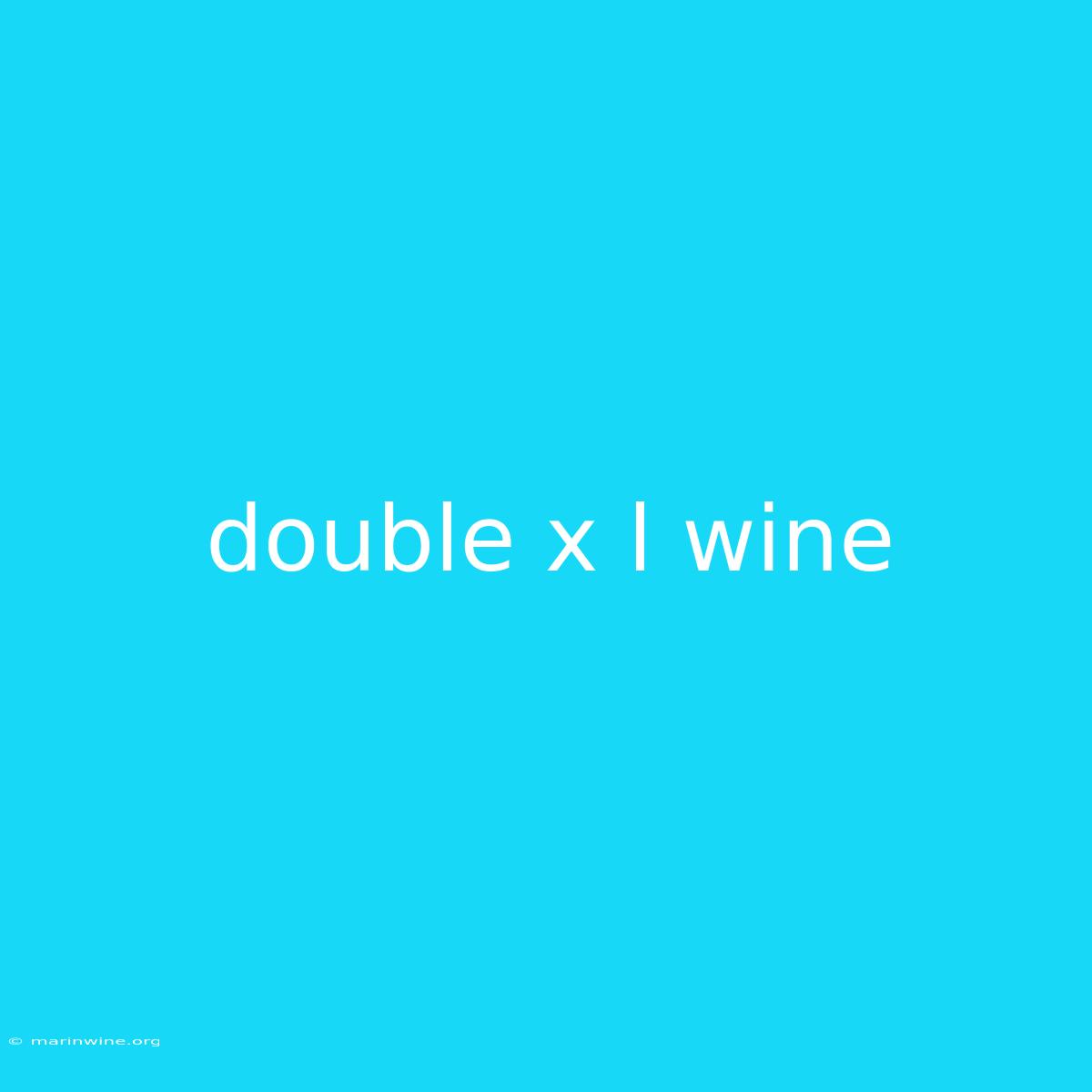 Double X L Wine