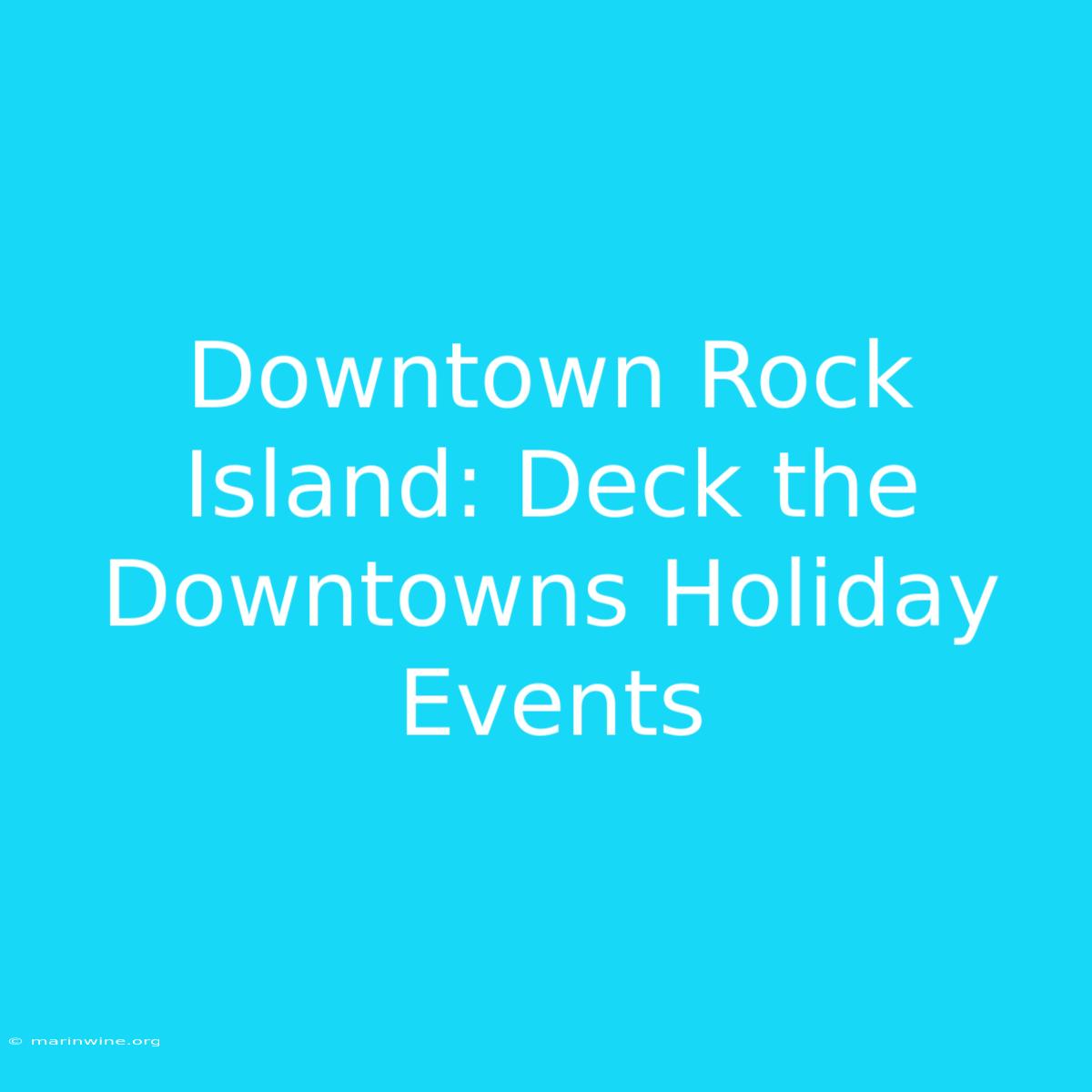 Downtown Rock Island: Deck The Downtowns Holiday Events 