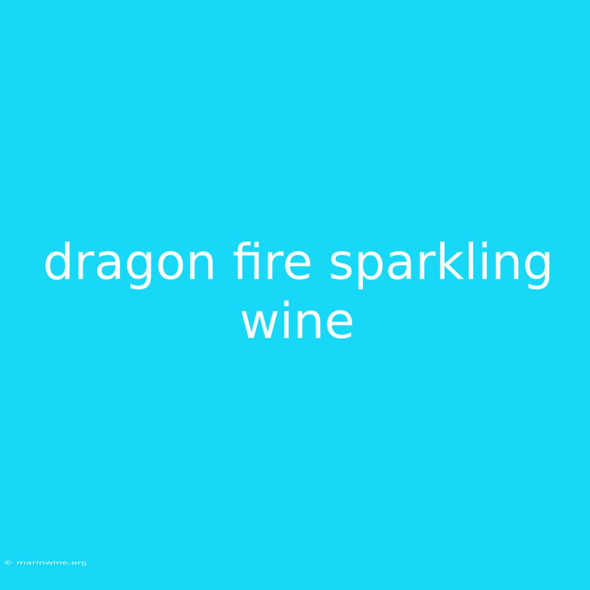 Dragon Fire Sparkling Wine