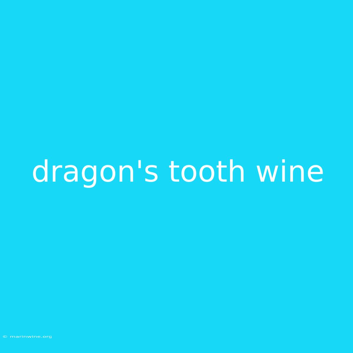 Dragon's Tooth Wine