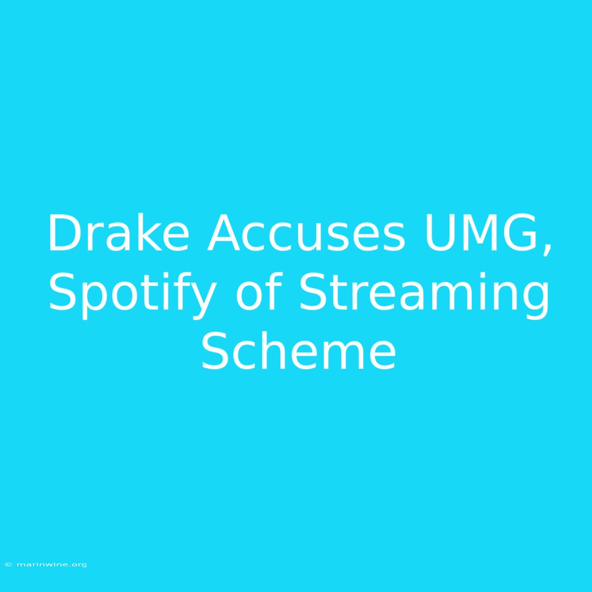 Drake Accuses UMG, Spotify Of Streaming Scheme