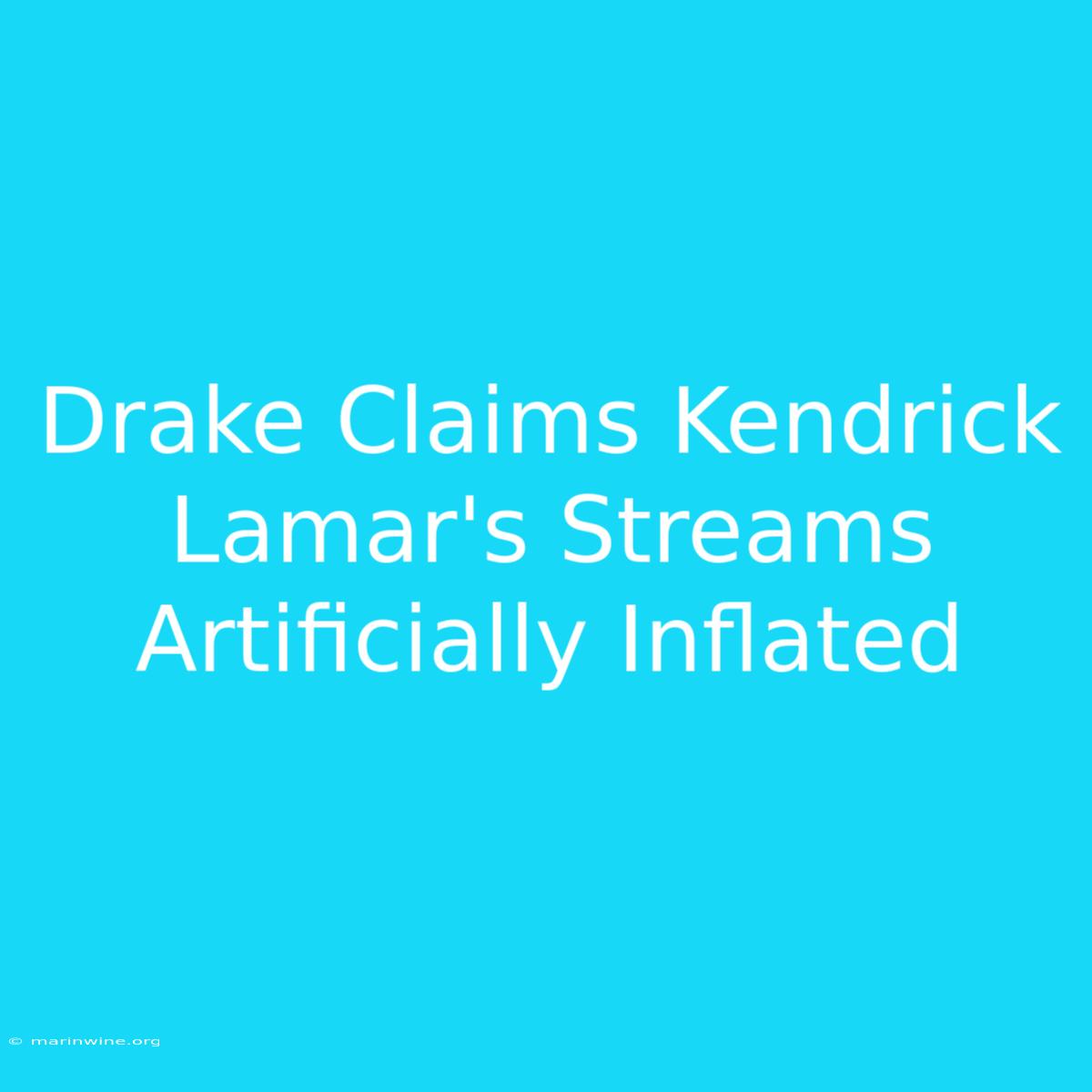 Drake Claims Kendrick Lamar's Streams Artificially Inflated