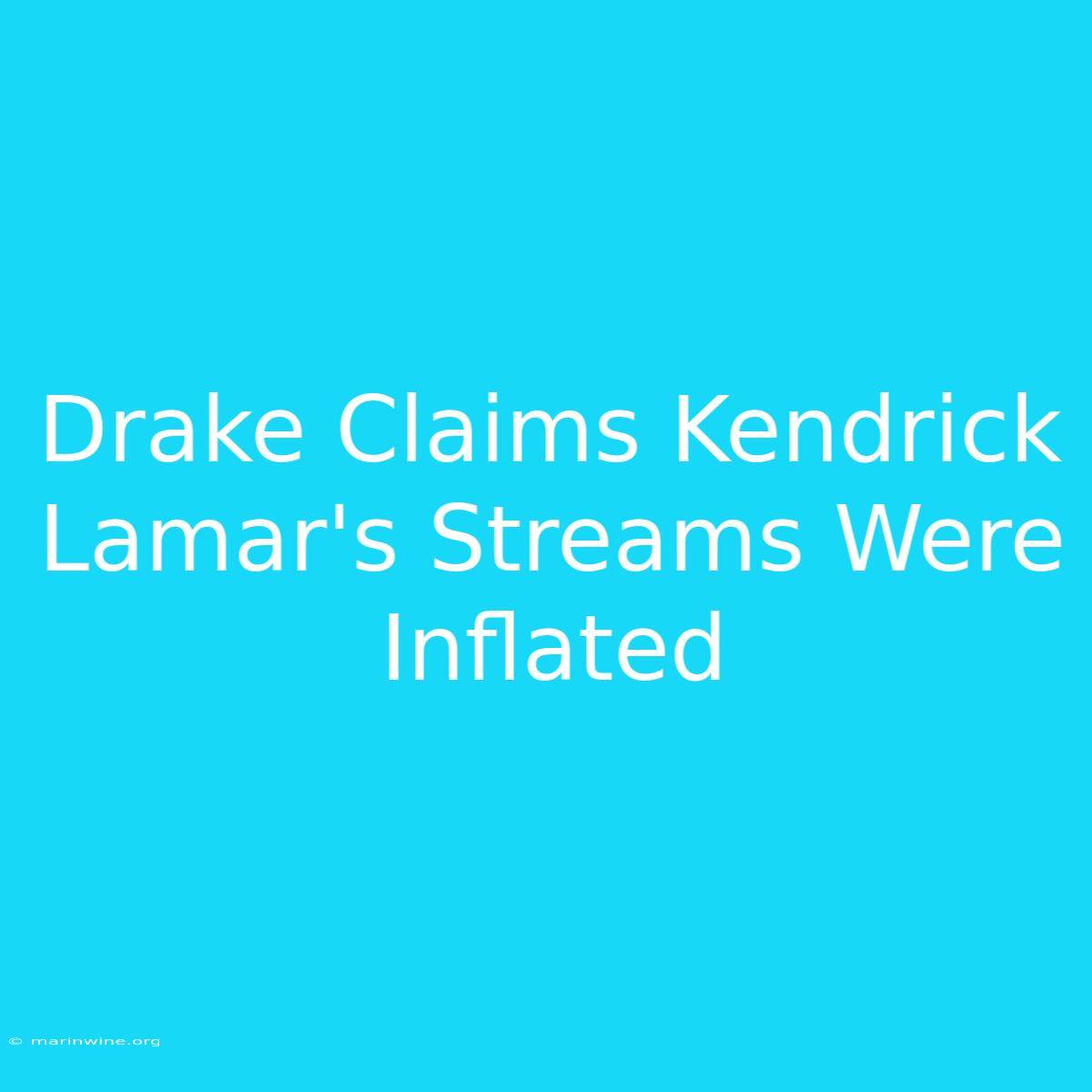 Drake Claims Kendrick Lamar's Streams Were Inflated