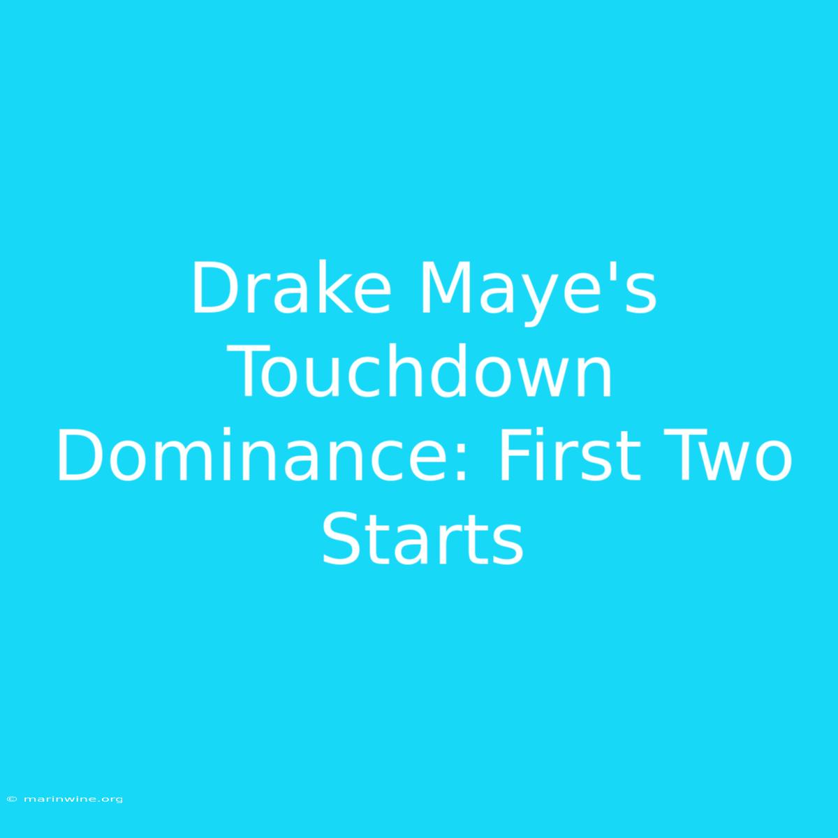 Drake Maye's Touchdown Dominance: First Two Starts 