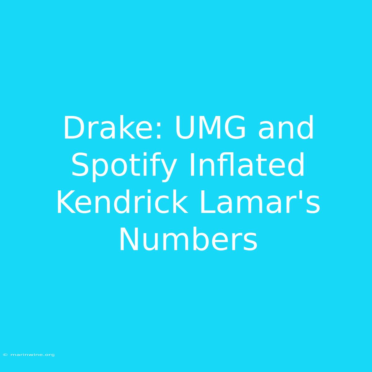 Drake: UMG And Spotify Inflated Kendrick Lamar's Numbers