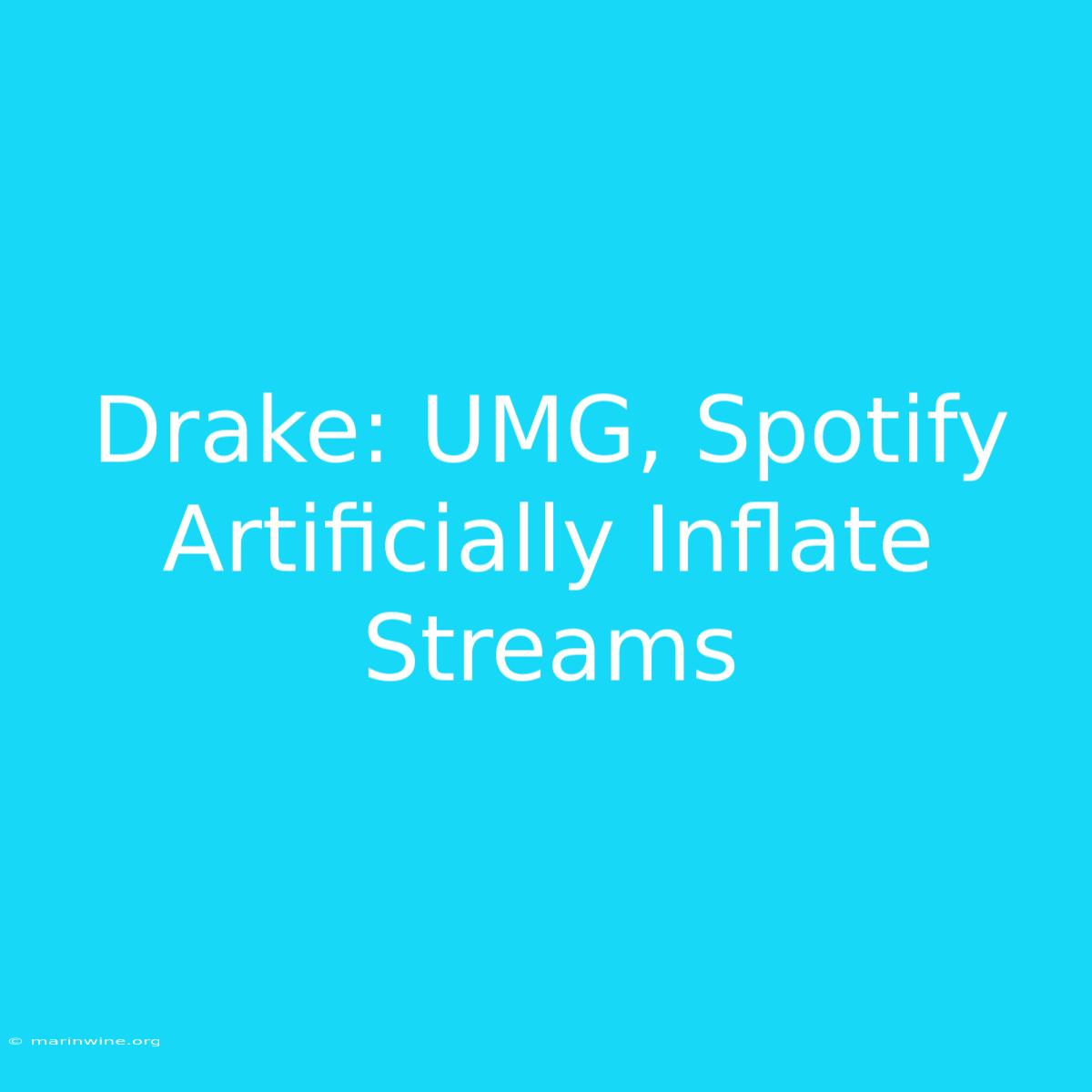 Drake: UMG, Spotify Artificially Inflate Streams