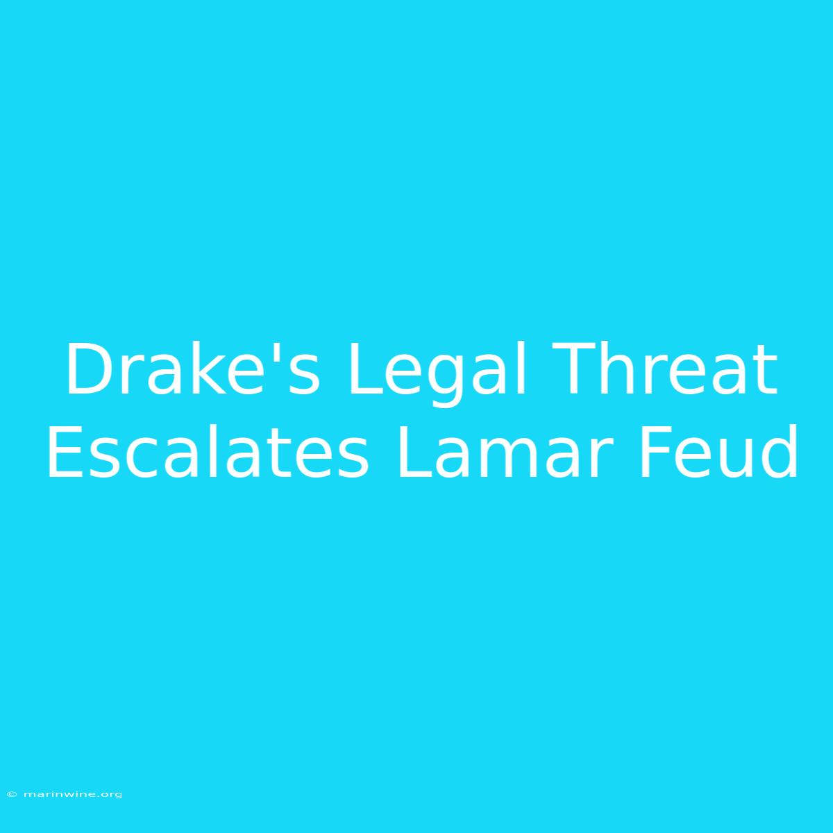 Drake's Legal Threat Escalates Lamar Feud