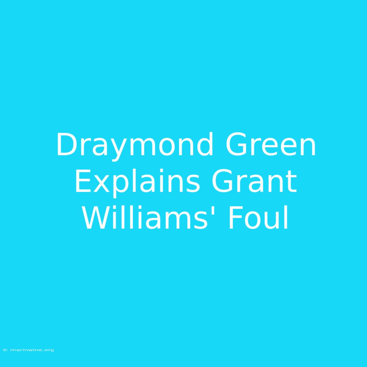 Draymond Green Explains Grant Williams' Foul