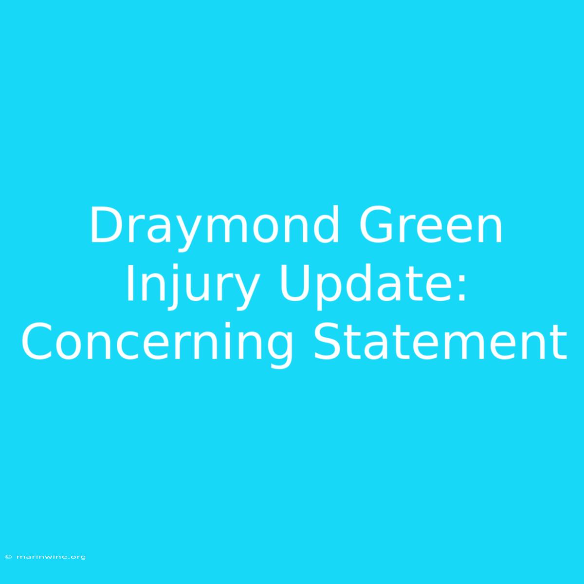 Draymond Green Injury Update: Concerning Statement