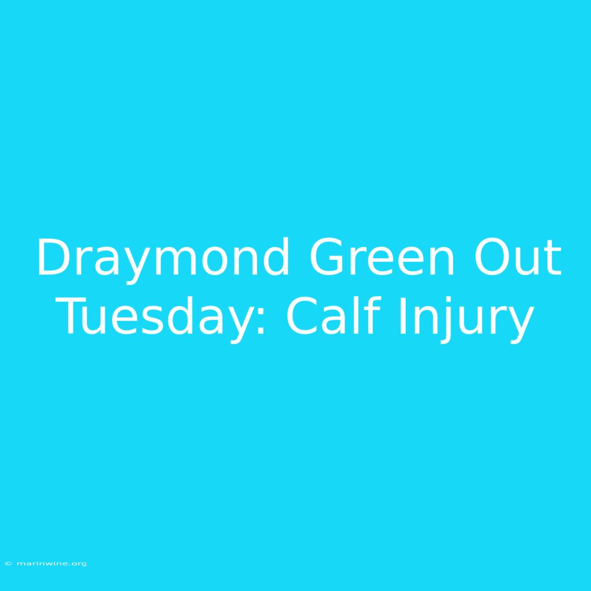 Draymond Green Out Tuesday: Calf Injury