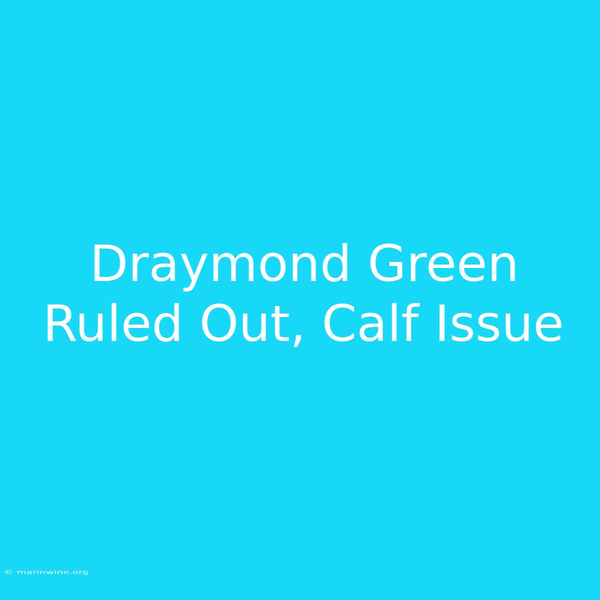 Draymond Green Ruled Out, Calf Issue