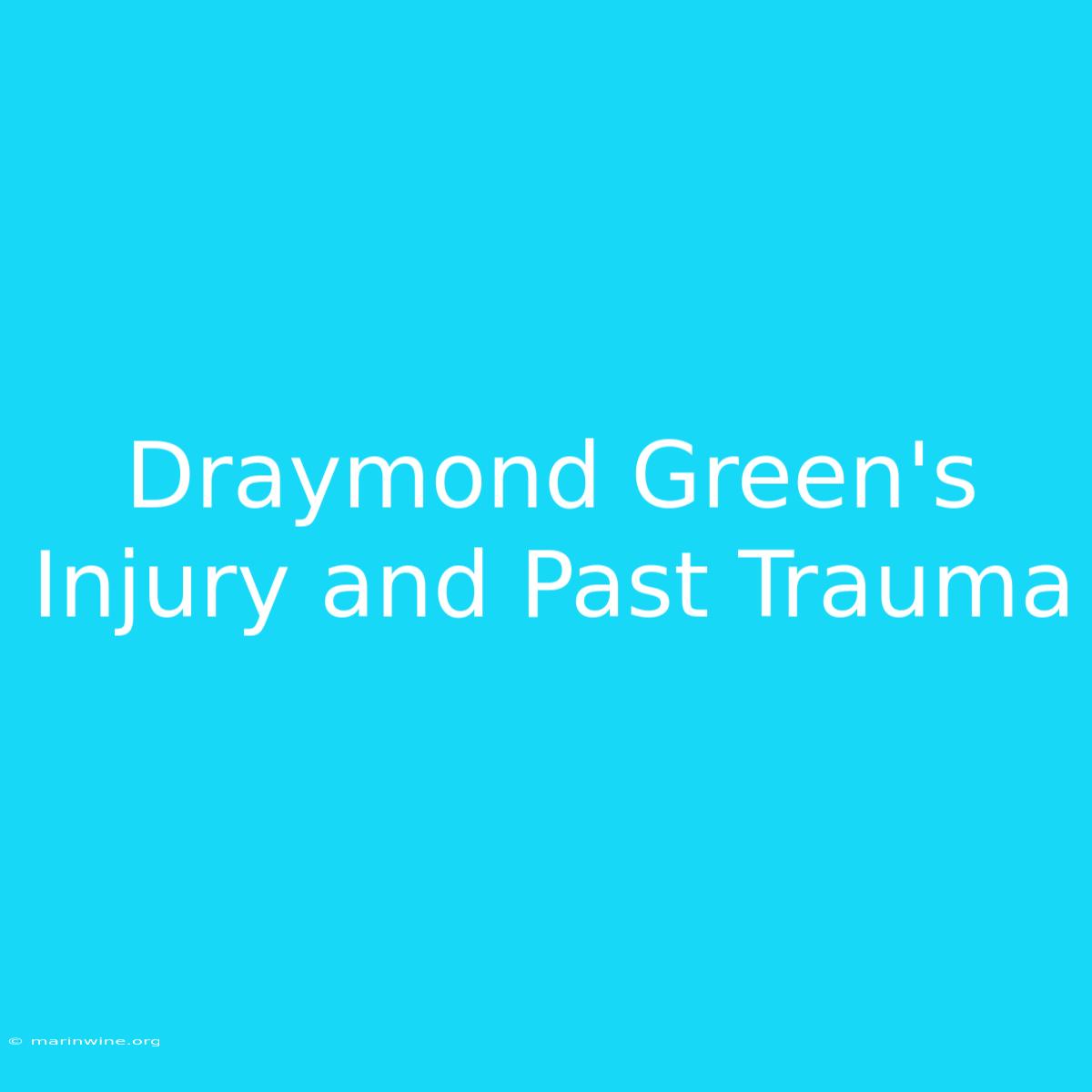 Draymond Green's Injury And Past Trauma