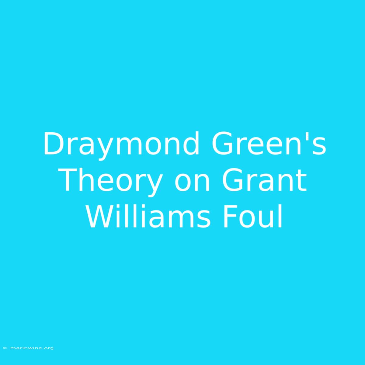 Draymond Green's Theory On Grant Williams Foul