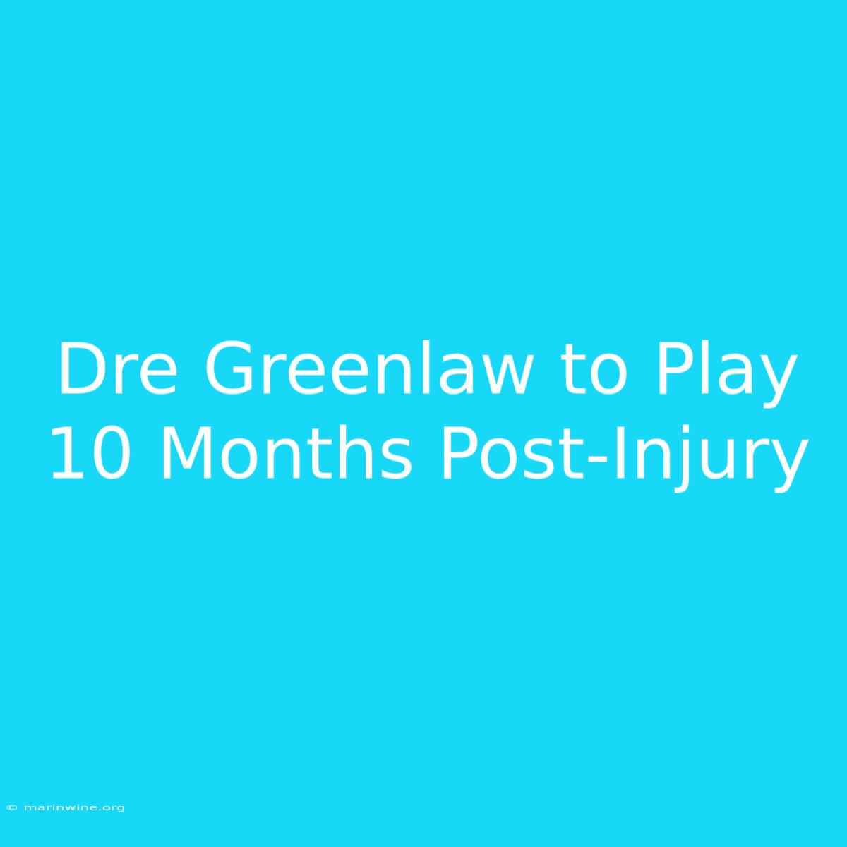 Dre Greenlaw To Play 10 Months Post-Injury