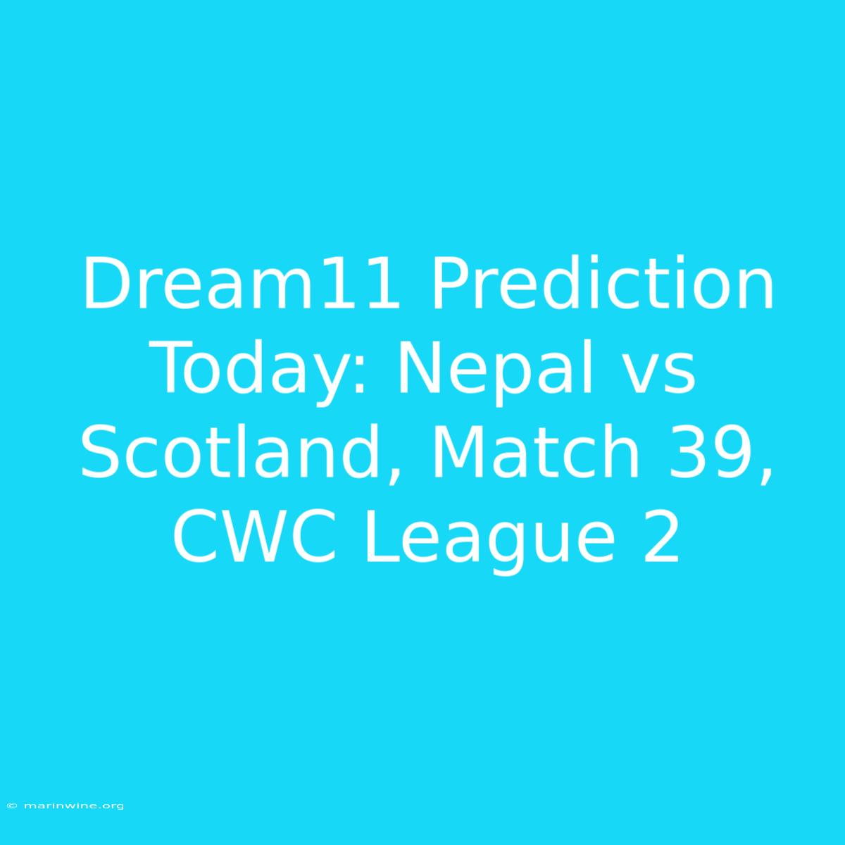 Dream11 Prediction Today: Nepal Vs Scotland, Match 39, CWC League 2