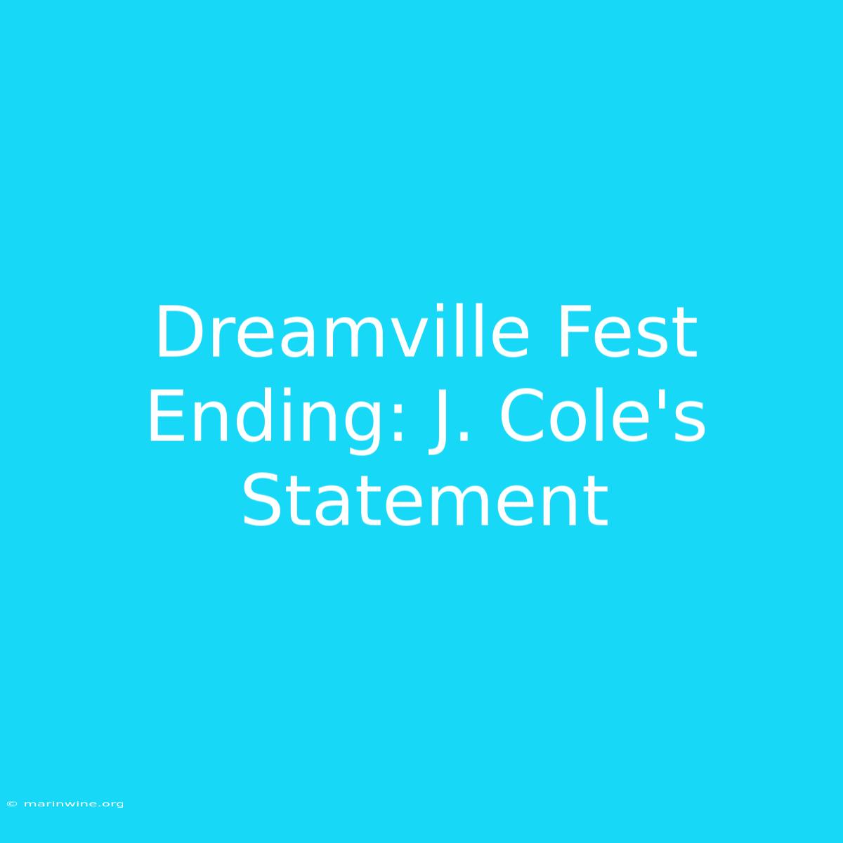 Dreamville Fest Ending: J. Cole's Statement