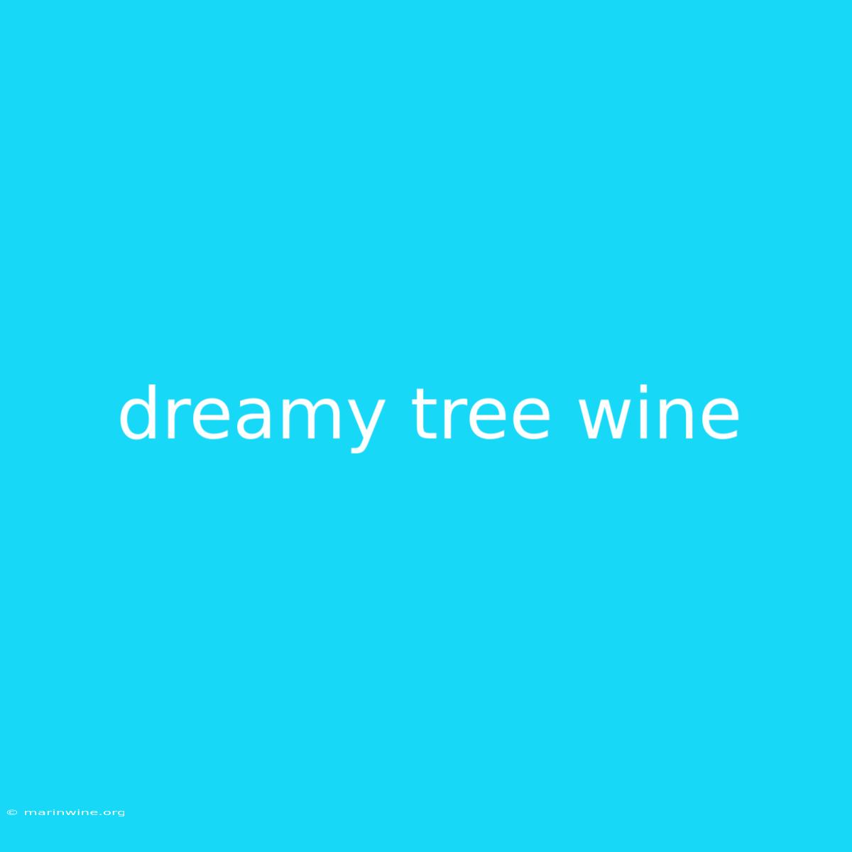 Dreamy Tree Wine