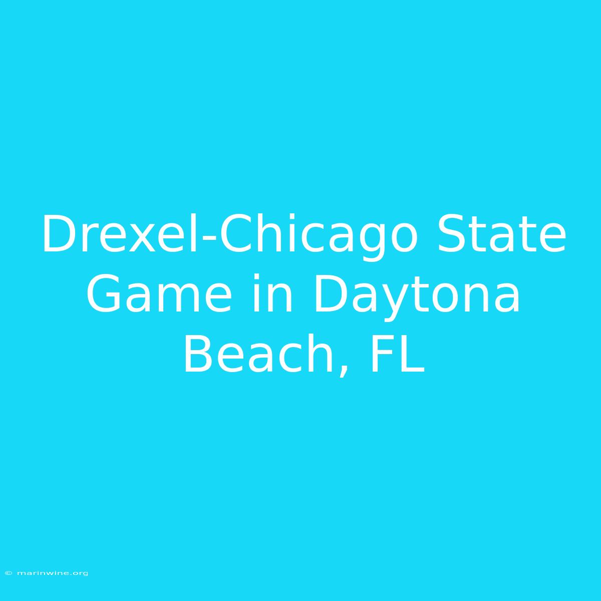 Drexel-Chicago State Game In Daytona Beach, FL