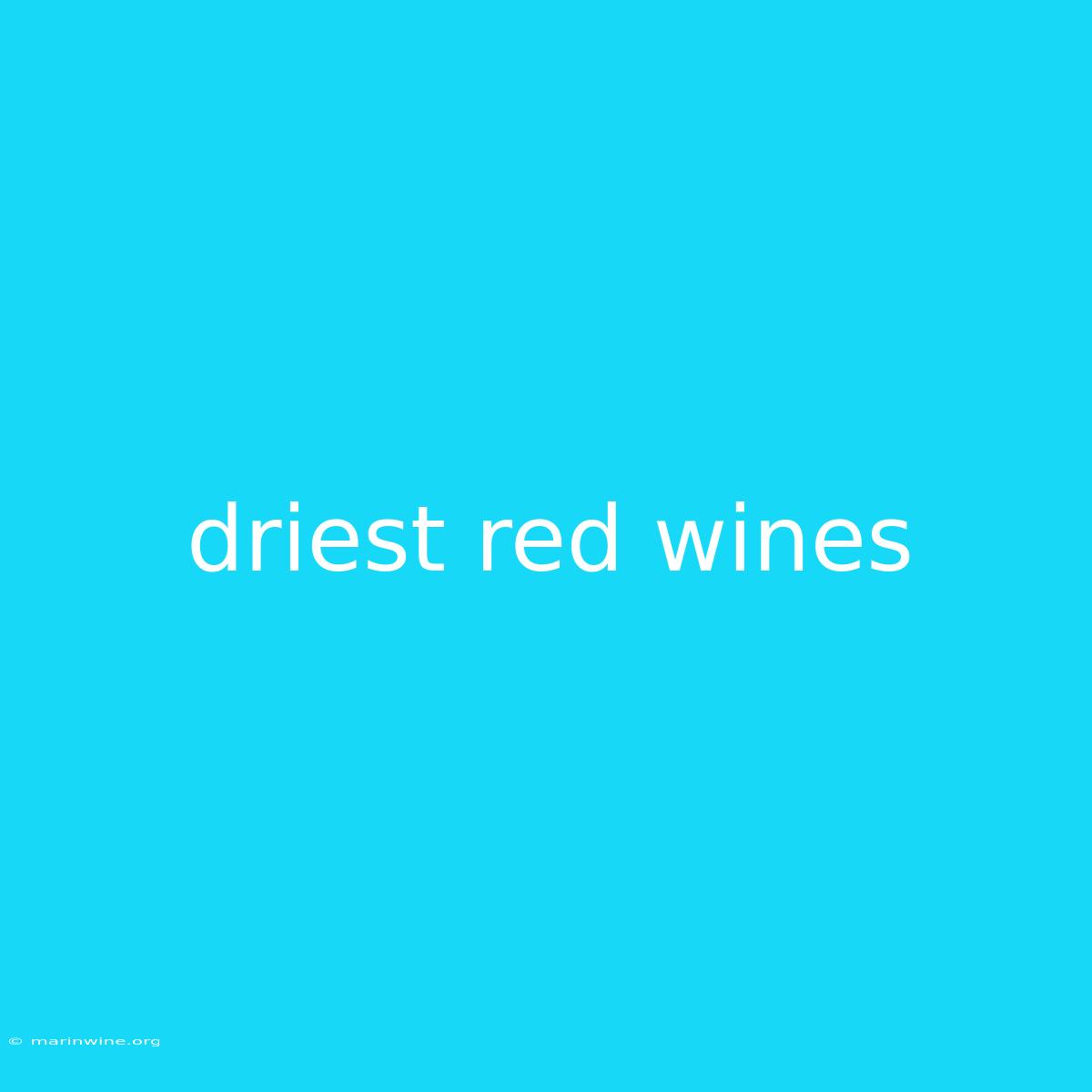 Driest Red Wines