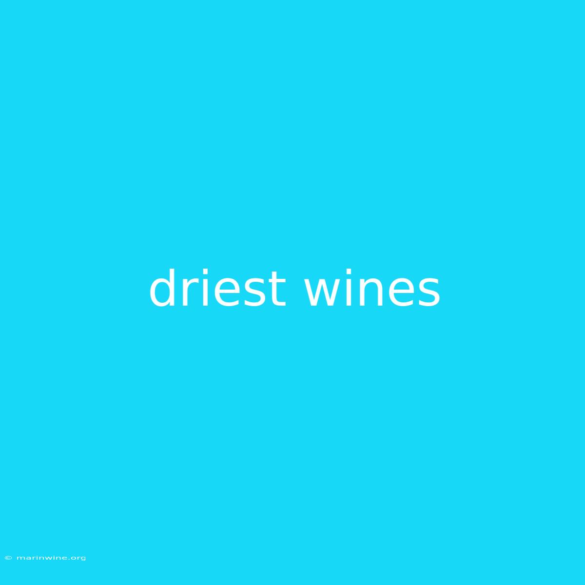 Driest Wines