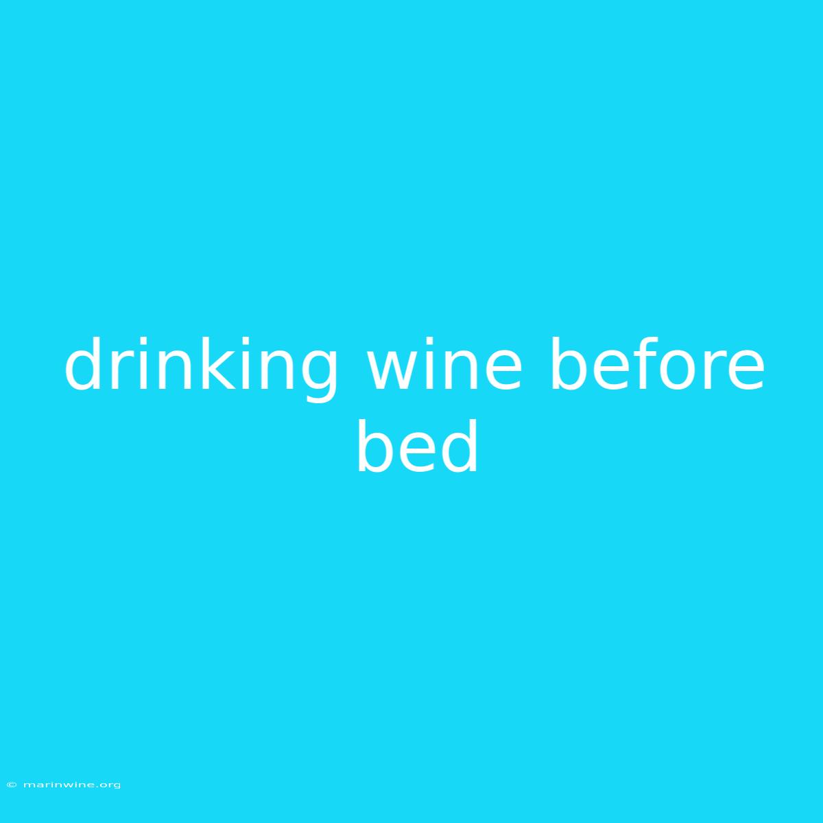 Drinking Wine Before Bed