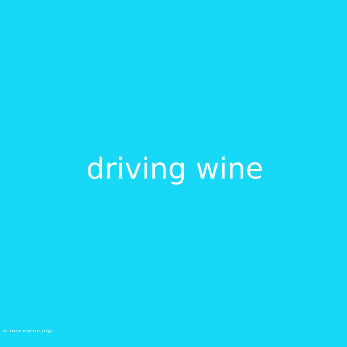 Driving Wine