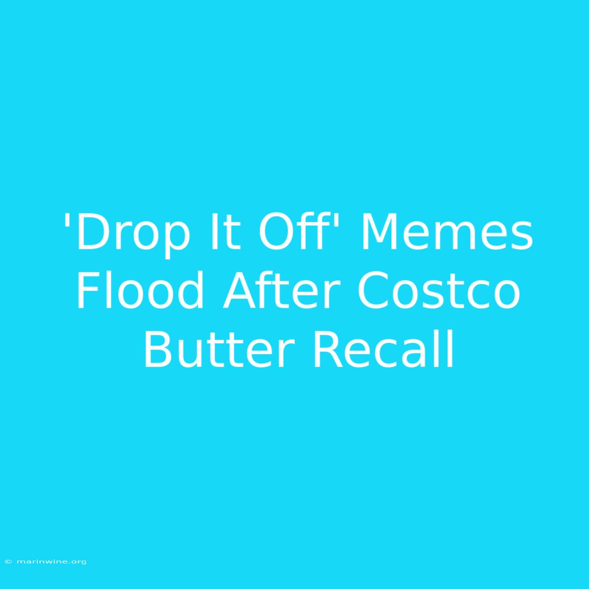 'Drop It Off' Memes Flood After Costco Butter Recall