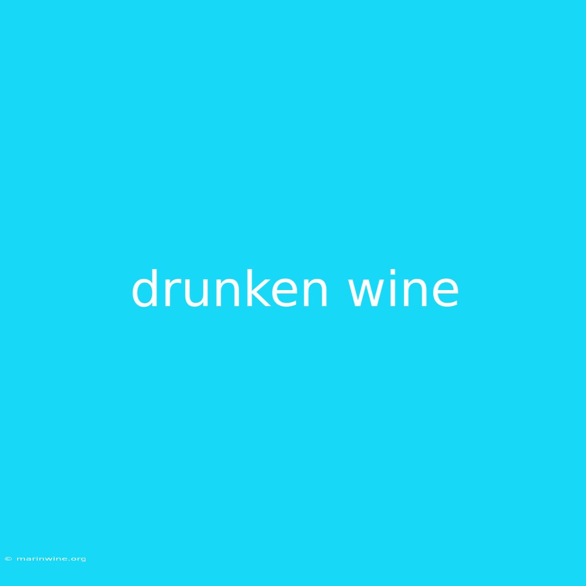 Drunken Wine