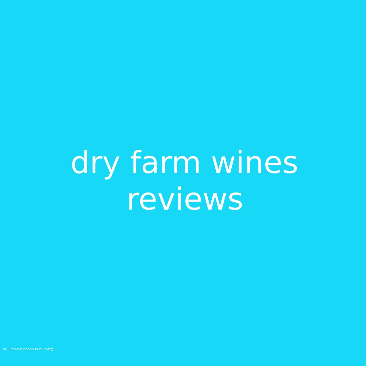 Dry Farm Wines Reviews