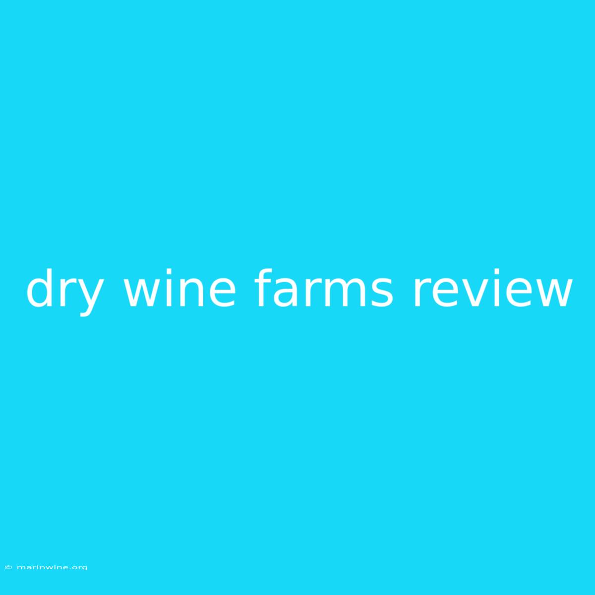 Dry Wine Farms Review