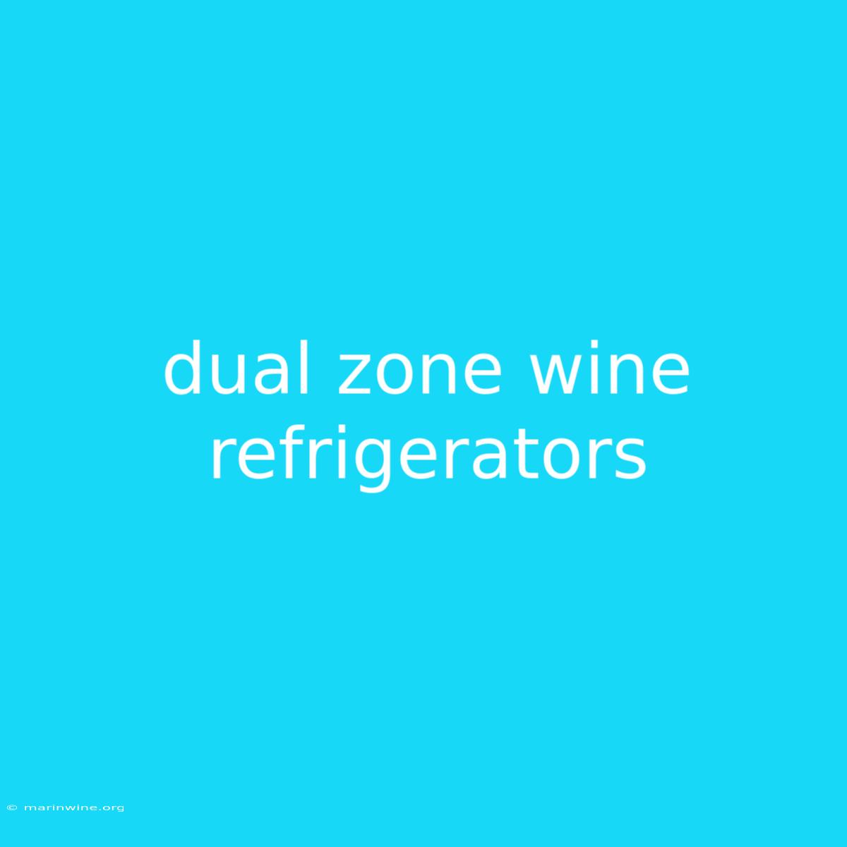 Dual Zone Wine Refrigerators