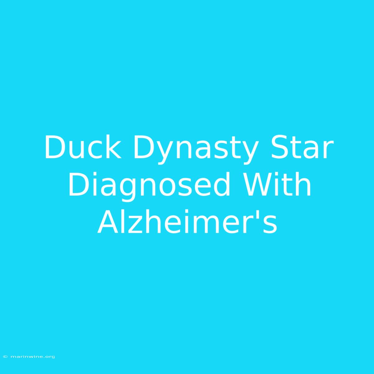 Duck Dynasty Star Diagnosed With Alzheimer's