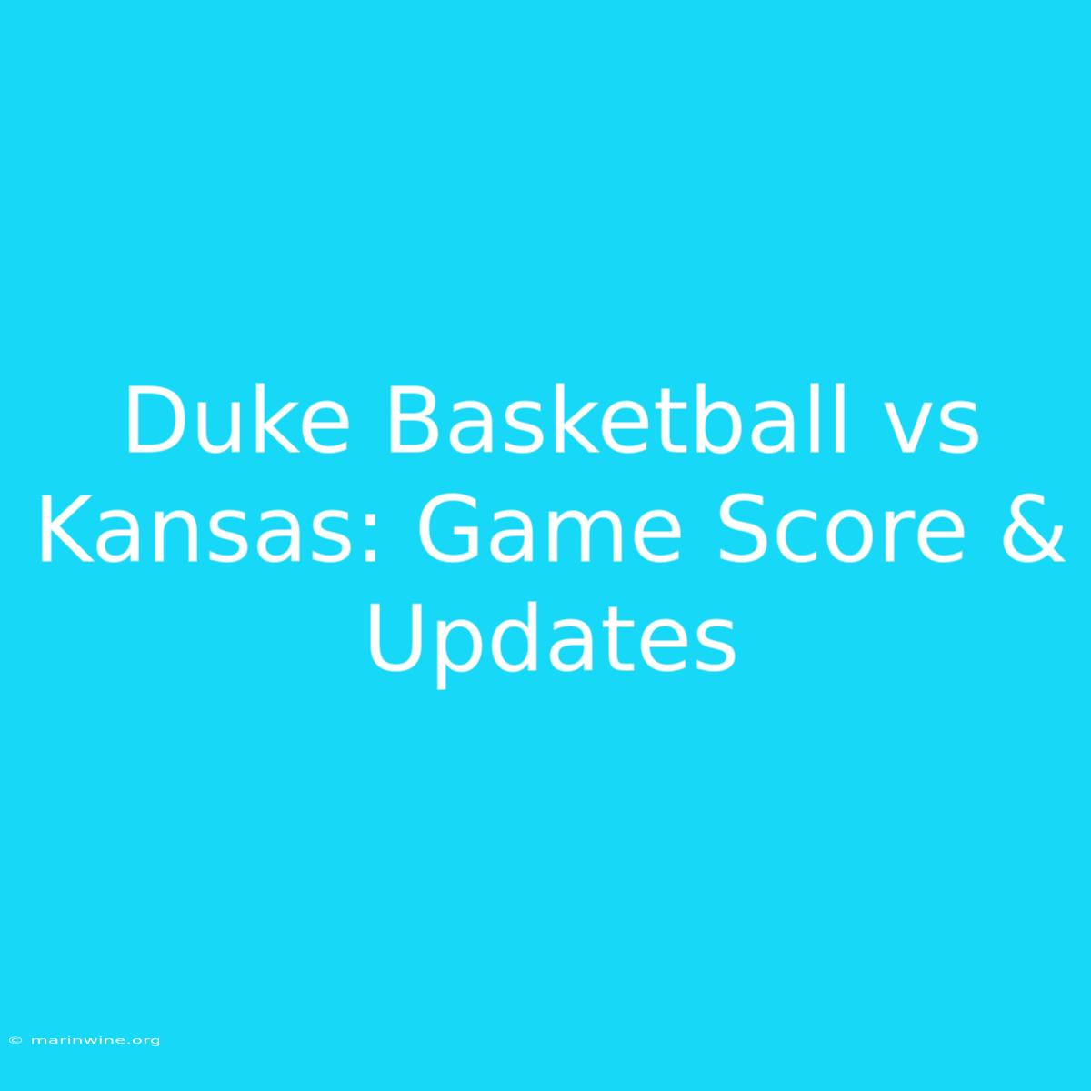 Duke Basketball Vs Kansas: Game Score & Updates