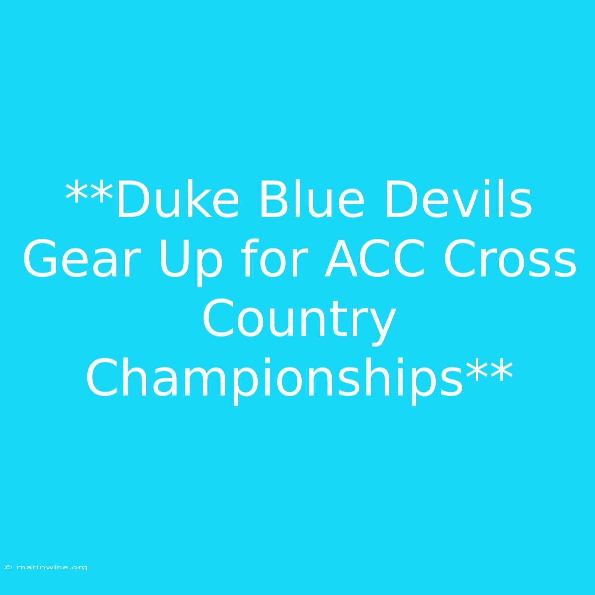 **Duke Blue Devils Gear Up For ACC Cross Country Championships**