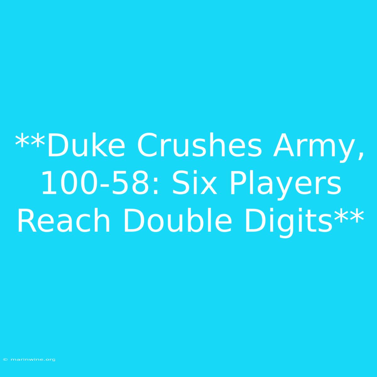 **Duke Crushes Army, 100-58: Six Players Reach Double Digits**