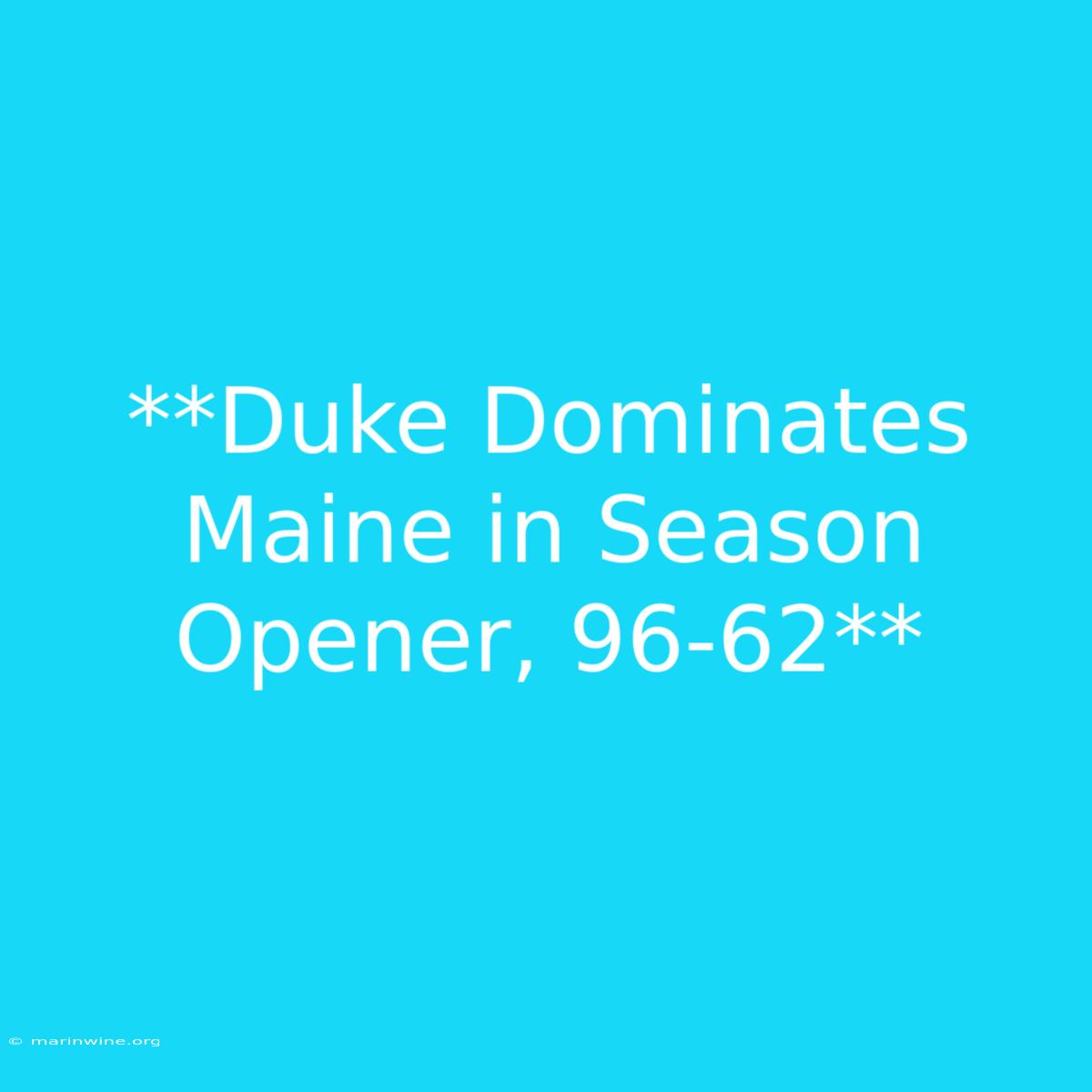 **Duke Dominates Maine In Season Opener, 96-62**