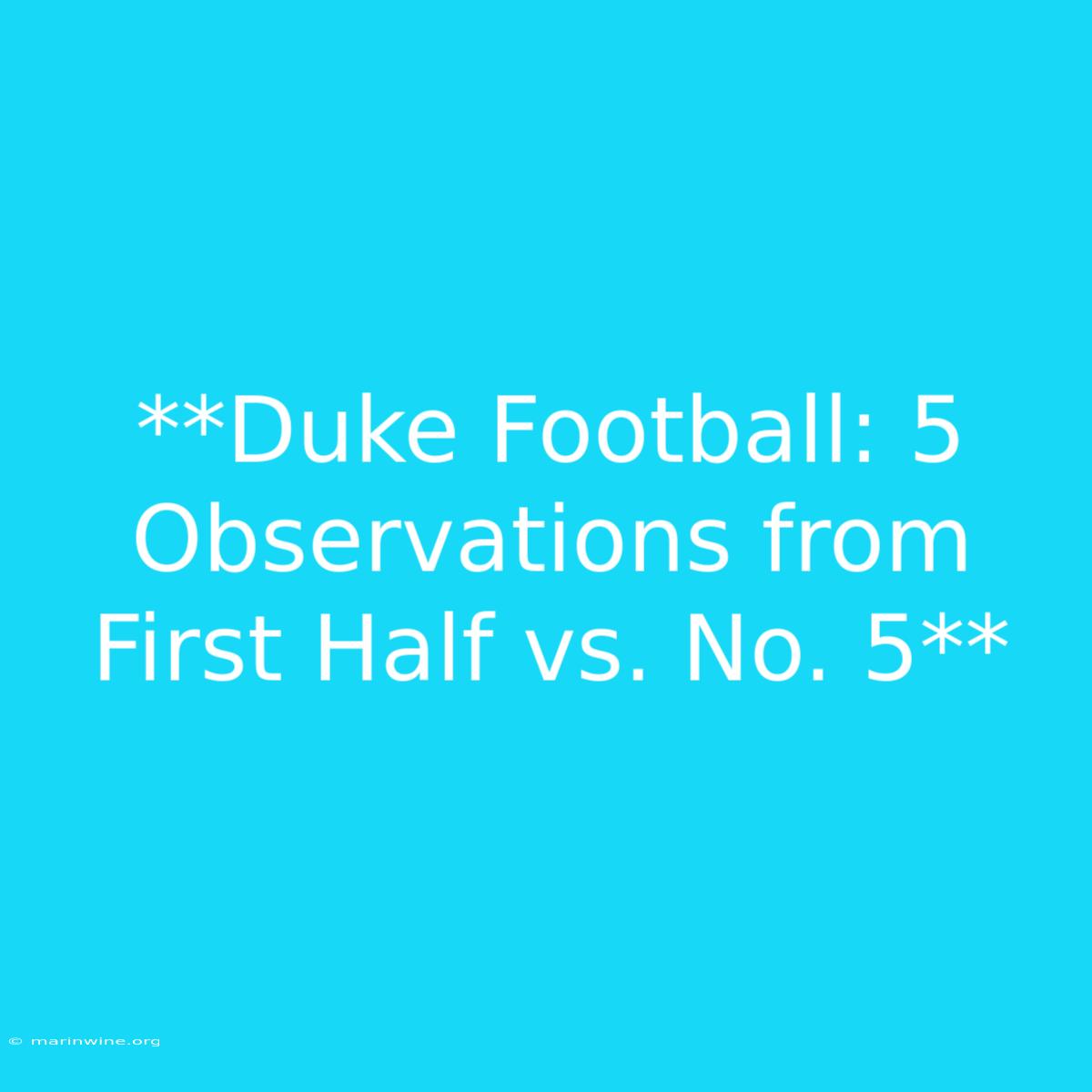 **Duke Football: 5 Observations From First Half Vs. No. 5**