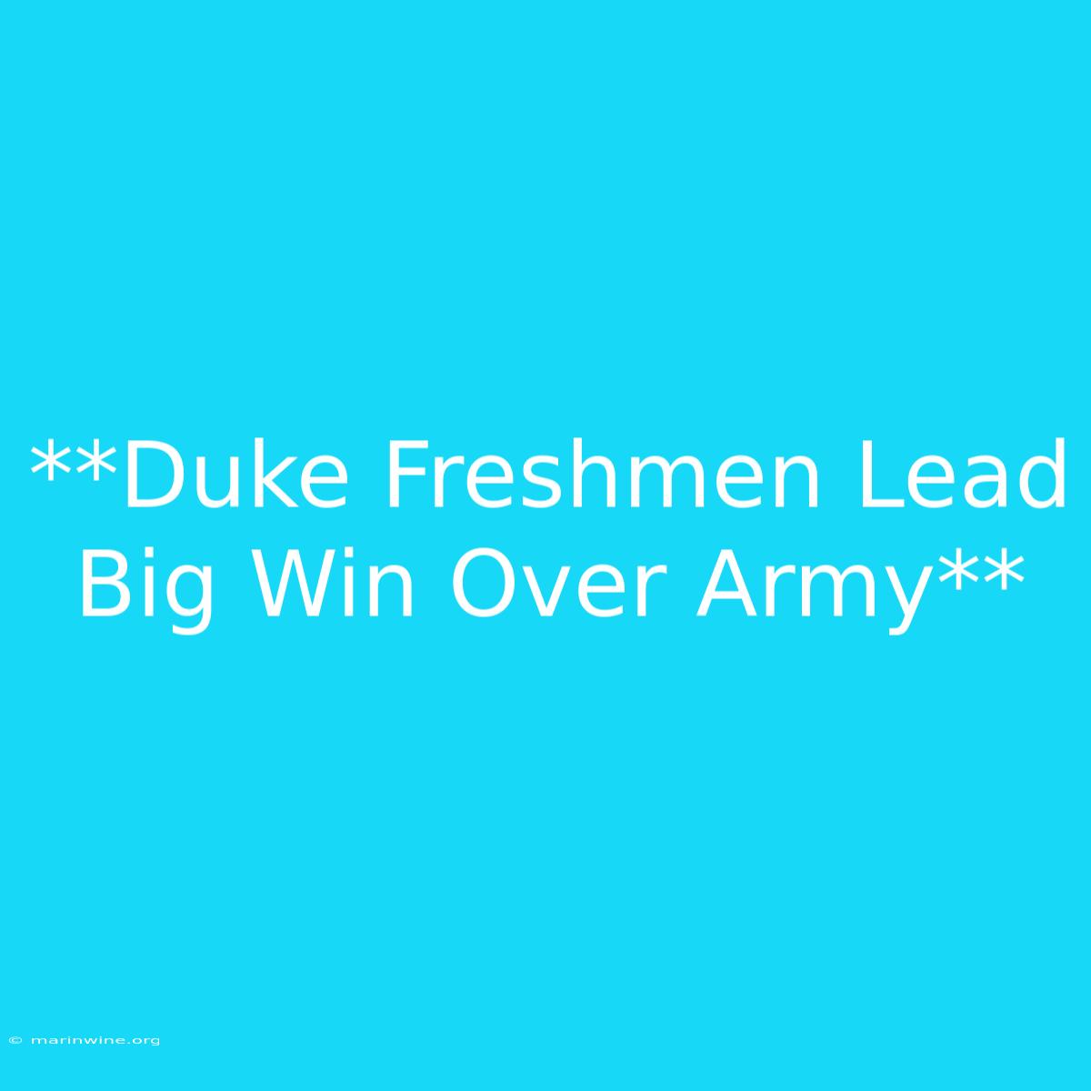 **Duke Freshmen Lead Big Win Over Army**