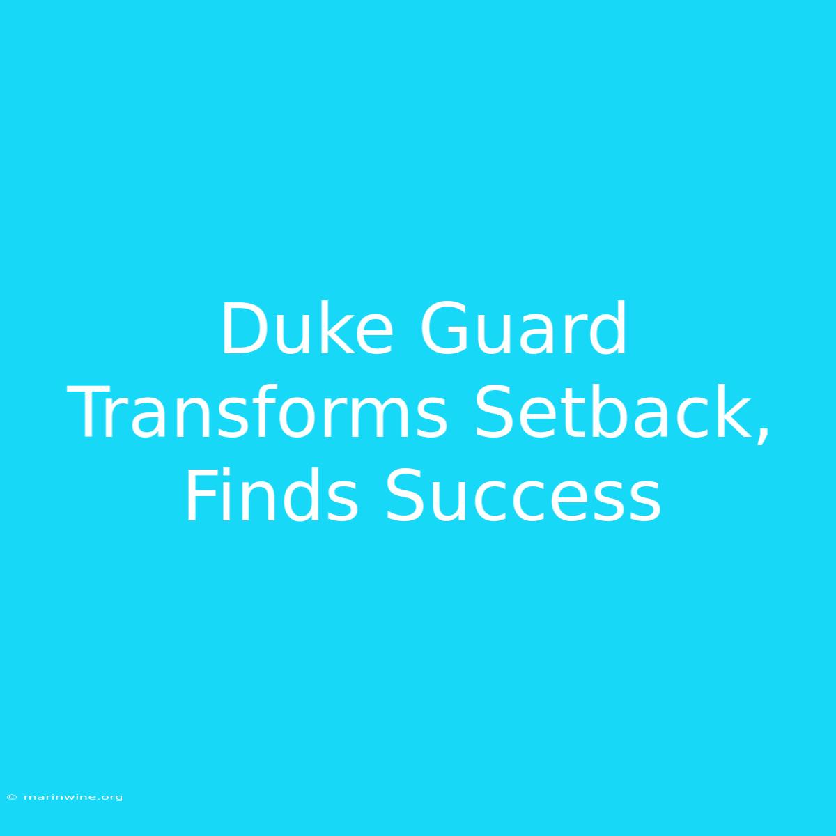 Duke Guard Transforms Setback, Finds Success